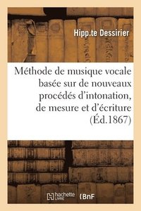 bokomslag Mthode de Musique Vocale Base Sur de Nouveaux Procds d'Intonation, de Mesure Et d'criture