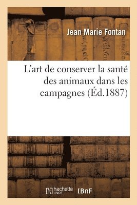 bokomslag L'art de conserver la santé des animaux dans les campagnes