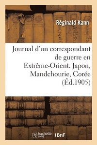 bokomslag Journal d'Un Correspondant de Guerre En Extrme-Orient. Japon, Mandchourie, Core