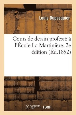 Cours de Dessin Profess  l'cole La Martinire. 2e dition 1