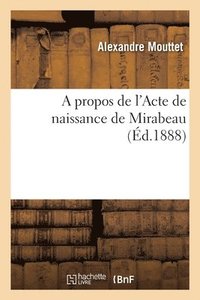 bokomslag Propos de l'Acte de Naissance de Mirabeau