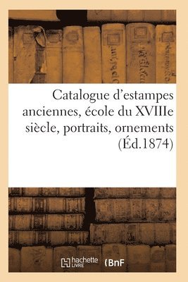 bokomslag Catalogue d'Estampes Anciennes, École Du Xviiie Siècle, Portraits, Ornements