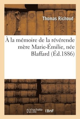  La Mmoire de la Rvrende Mre Marie-milie, Ne Blaffard 1