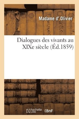 Dialogues Des Vivants Au XIXe Sicle 1