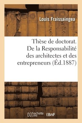 Thse de Doctorat. de la Responsabilit Des Architectes Et Des Entrepreneurs 1