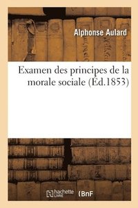 bokomslag Examen Des Principes de la Morale Sociale