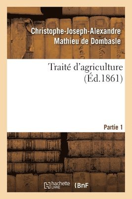 bokomslag Trait d'Agriculture. Partie 1