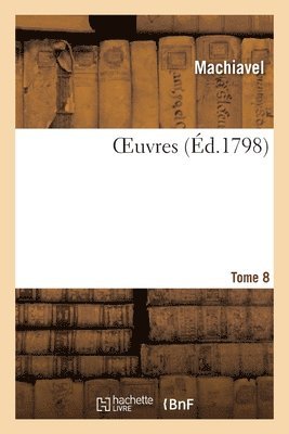 Machiavel - Oeuvres. Tome 8, Häftad