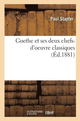 bokomslag Goethe Et Ses Deux Chefs-d'Oeuvre Classiques