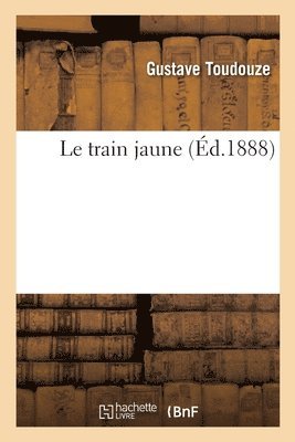 Gustave Toudouze, TOUDOUZE-G - Le Train Jaune, Häftad