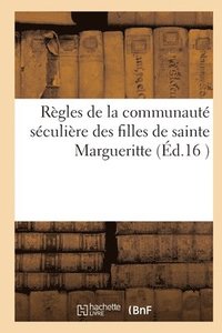 bokomslag Regles de la Communaute Seculiere Des Filles de Sainte Margueritte