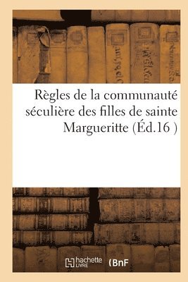 bokomslag Regles de la Communaute Seculiere Des Filles de Sainte Margueritte