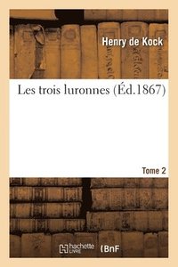 bokomslag Les Trois Luronnes. Tome 2