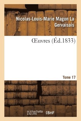 Nicolas-Louis-Marie Magon La Gervaisais, LA GERVAISAIS-N L M M - Oeuvres. Tome 17, Häftad
