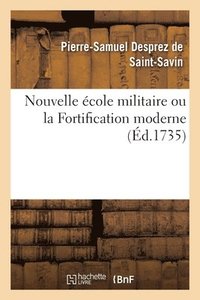 bokomslag Nouvelle Ecole Militaire Ou La Fortification Moderne