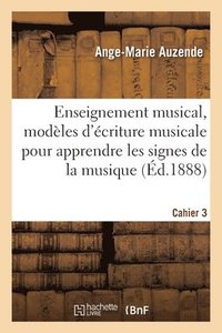 bokomslag Enseignement Musical, Modeles d'Ecriture Musicale Pour Apprendre Les Signes de la Musique. Cahier 3