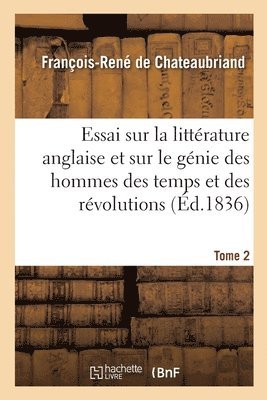 bokomslag Essai Sur La Littrature Anglaise Et Considrations Sur Le Gnie Des Hommes Des Temps