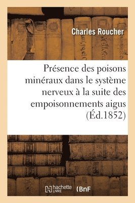 de la Prsence Des Poisons Minraux Dans Le Systme Nerveux  La Suite Des Empoisonnements Aigus 1