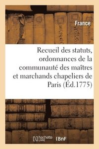 bokomslag Recueil Des Statuts, Ordonnances Et Reglemens de la Communaute Des Maitres