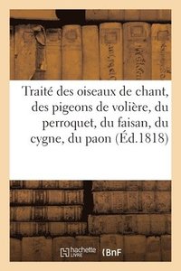 bokomslag Traite Des Oiseaux de Chant, Des Pigeons de Voliere, Du Perroquet, Du Faisan, Du Cygne Et Du Paon
