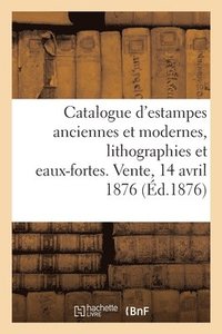 bokomslag Catalogue d'Estampes Modernes, Lithographies Et Eaux-Fortes, Estampes Anciennes, Livres A Figures