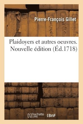 Plaidoyers Et Autres Oeuvres. Nouvelle dition 1