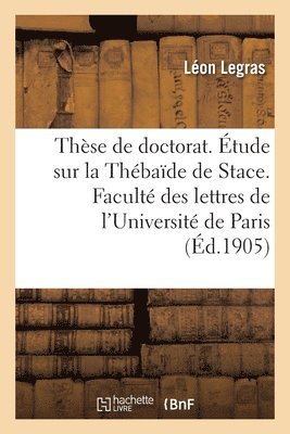 bokomslag Thse de Doctorat. tude Sur La Thbade de Stace. Facult Des Lettres de l'Universit de Paris