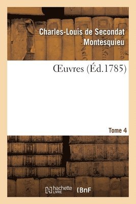 Montesquieu, MONTESQUIEU-C L S - Oeuvres. Tome 4, Häftad