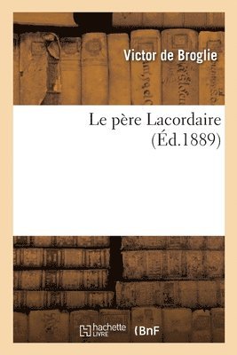 Victor de Broglie - Le Père Lacordaire, Häftad