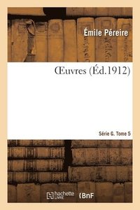 bokomslag Oeuvres. Introduction, Biographie Des Auteurs, Remarques, Tables