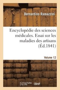 bokomslag Encyclopdie Des Sciences Mdicales. Volume 12. Essai Sur Les Maladies Des Artisans