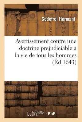 bokomslag Avertissement Contre Une Doctrine Prejudiciable a la Vie de Tous Les Hommes Et Particulierement