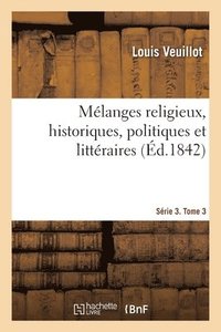 bokomslag Mlanges Religieux, Historiques, Politiques Et Littraires. Srie 3. Tome 3