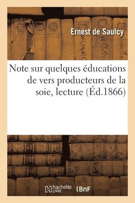 bokomslag Note Sur Quelques Éducations de Vers Producteurs de la Soie, Lecture