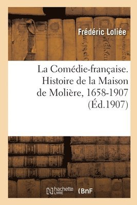 bokomslag Comédie-Française. Histoire de la Maison de Molière, 1658-1907