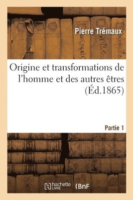 bokomslag Origine Et Transformations de l'Homme Et Des Autres tres. Partie 1