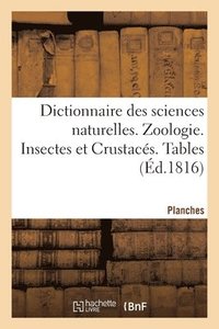 bokomslag Dictionnaire Des Sciences Naturelles. Planches. Zoologie. Insectes Et Crustacs. Tables