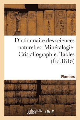 Frédéric Cuvier, COLLECTIF - Dictionnaire Des Sciences Naturelles. Planches. Minéralogie. Cristallographie. Tables, Häftad