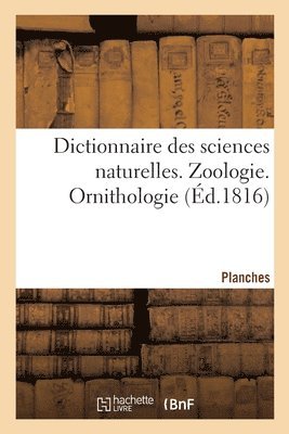 Dictionnaire Des Sciences Naturelles. Planches. Zoologie. Ornithologie 1