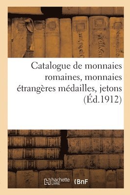 bokomslag Catalogue de Monnaies Romaines, Monnaies trangres Mdailles, Jetons