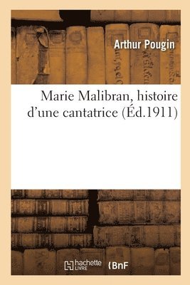 bokomslag Marie Malibran, Histoire d'Une Cantatrice