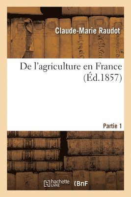 de l'Agriculture En France. Partie 1