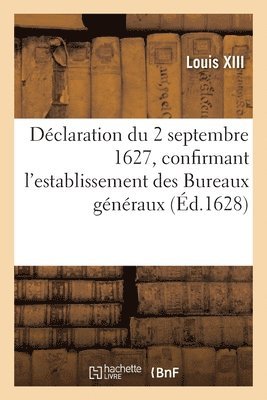 Louis XIII, LOUIS XIII - Déclaration Du 2 Septembre 1627, Confirmant l'Establissement Des Bureaux Généraux, Häftad