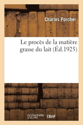 bokomslag Le Procs de la Matire Grasse Du Lait