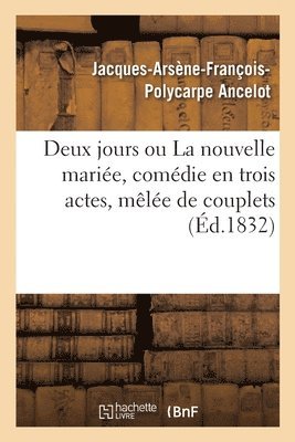 Deux jours ou La nouvelle marie, comdie en trois actes, mle de couplets 1