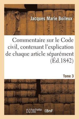 bokomslag Commentaire Sur Le Code Civil. Tome 3