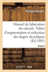 bokomslag Manuel de Fabrication Des Alcools. Partie 2