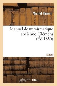 bokomslag Manuel de Numismatique Ancienne. Tome I. lmens