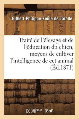 bokomslag Traité de l'élevage et de l'éducation du chien