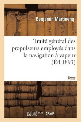 bokomslag Traité Général Des Propulseurs Employés Dans La Navigation À Vapeur. Texte